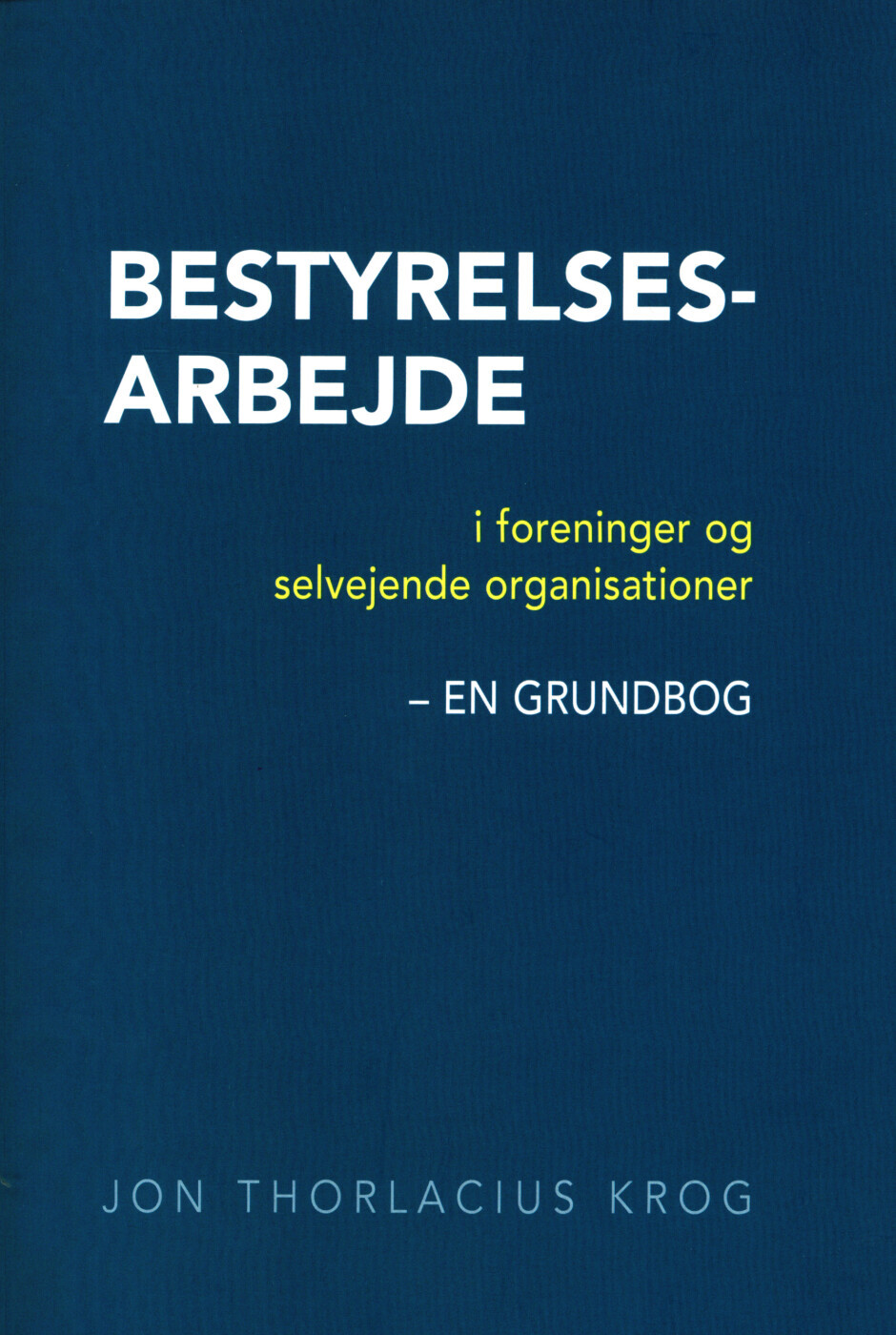 Bestyrelsesarbejde I Foreninger Og Selvejende Organisationer - Jon Thorlacius Krog - Bog