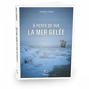 EDITION PAULSEN - A PERTE DE VUE LA MER GELEE