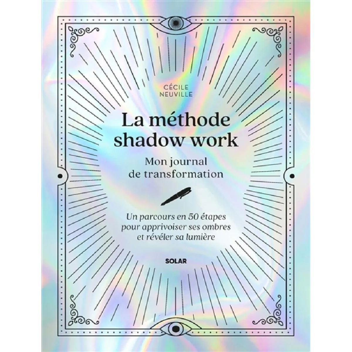 La méthode shadow work : mon journal de transformation : un parcours en 50 étapes pour apprivoiser ses ombres et révéler sa lumière