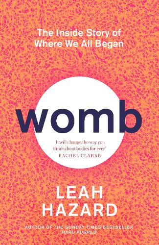 Womb: The Inside Story of Where We All Began (Hardback)