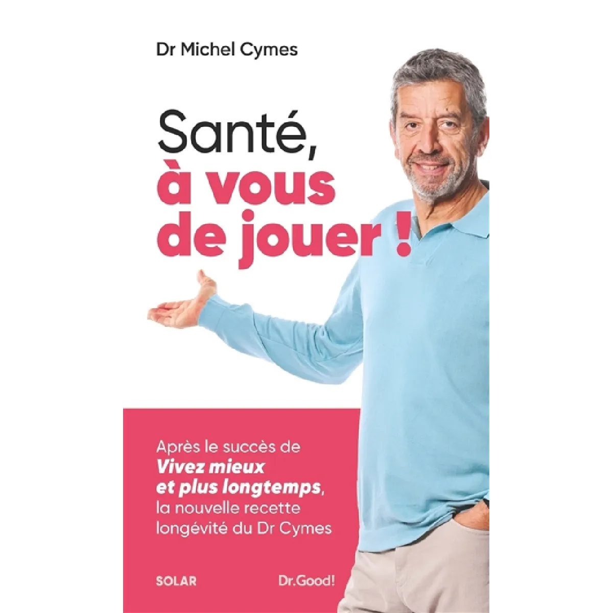 Santé, à vous de jouer ! : la nouvelle recette longévité du Dr Cymes · Occasion