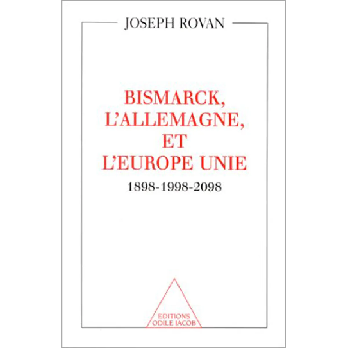 Bismarck, l'Allemagne et l'Europe unie : 1898-1998-2098 · Occasion