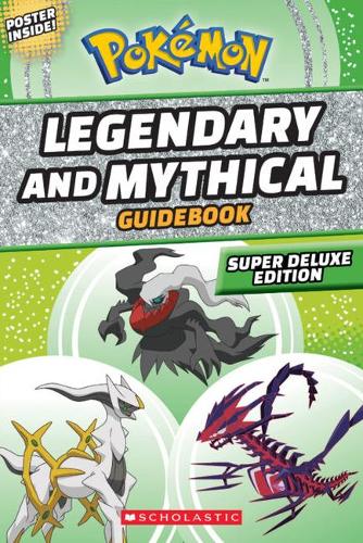 Legendary and Mythical Guidebook: Super Deluxe Edition - Pokemon (Paperback)
