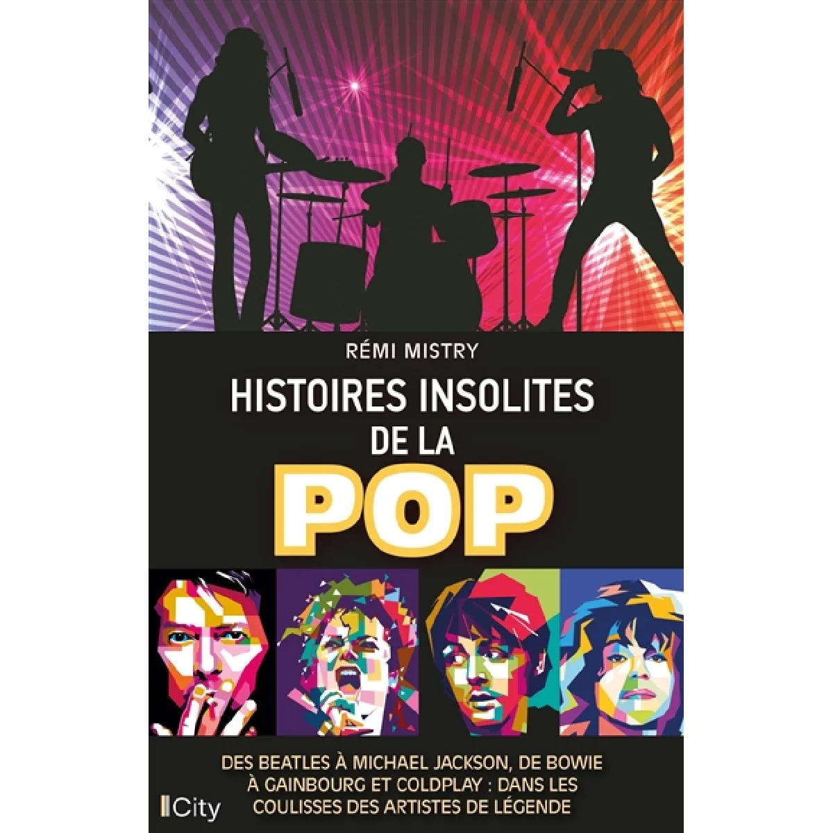 Histoires insolites de la pop : des Beatles à Michael Jackson, de Bowie à Gainsbourg et Coldplay : dans les coulisses des artistes de légende · Occasion