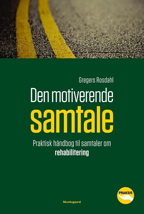 Den Motiverende Samtale - Praktisk Håndbog Til Samtaler Om Rehabilitering - Gregers Rosdahl - Bog
