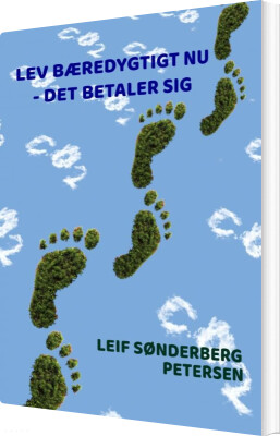 Lev Bæredygtigt Nu - Det Betaler Sig - Leif Sønderberg  Petersen - Bog