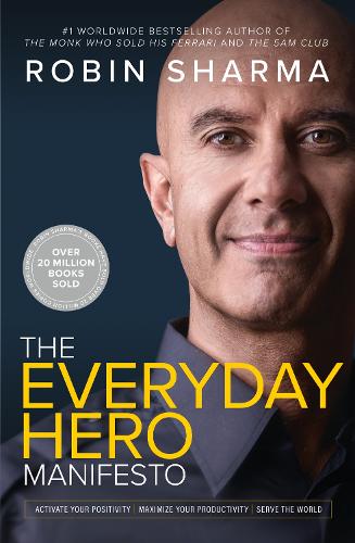 The Everyday Hero Manifesto: Activate Your Positivity, Maximize Your Productivity, Serve the World (Paperback)