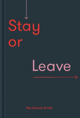 Stay or Leave: how to remain in, or end, your relationship (Hardback)