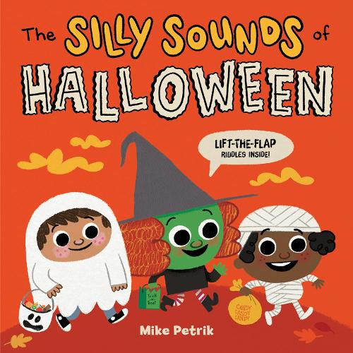 The Silly Sounds of Halloween: Lift-the-Flap Riddles Inside! (Board book)