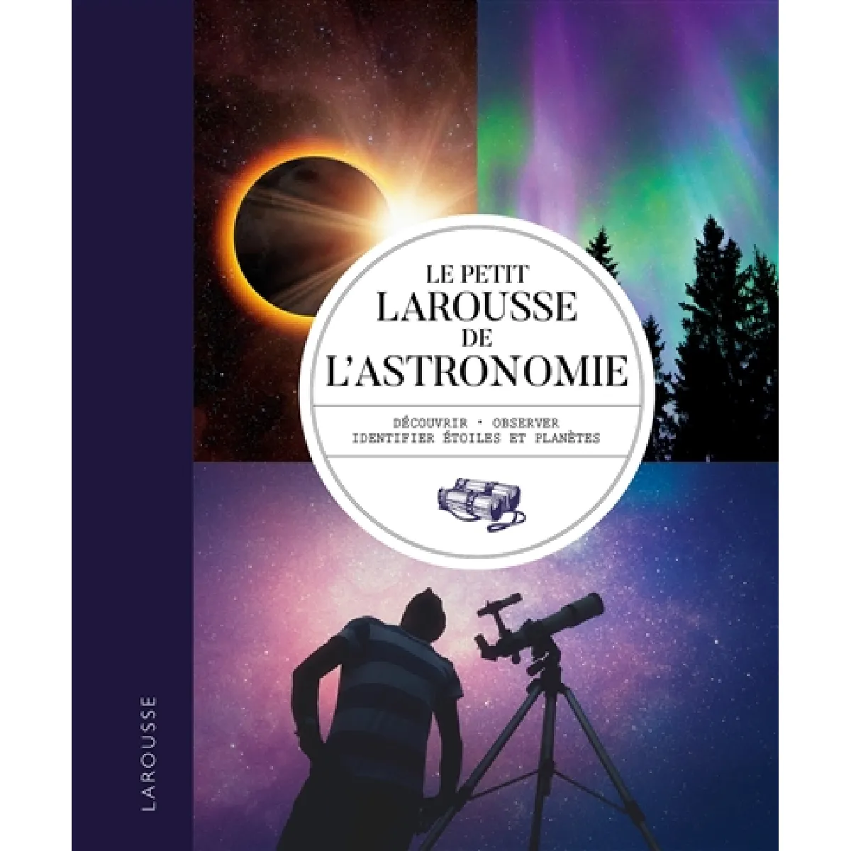 Le petit Larousse de l'astronomie : découvrir, observer, identifier étoiles et planètes · Occasion