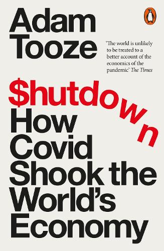 Shutdown: How Covid Shook the World's Economy (Paperback)