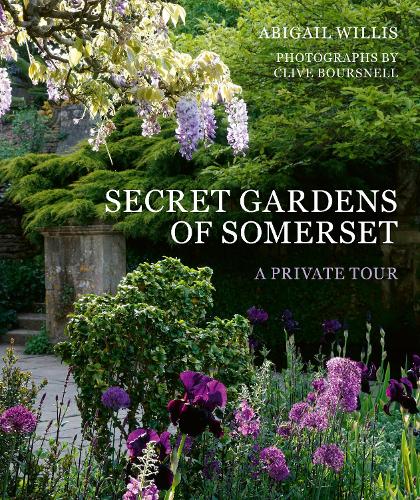 Secret Gardens of Somerset Volume 3: A Private Tour - Secret Gardens (Hardback)