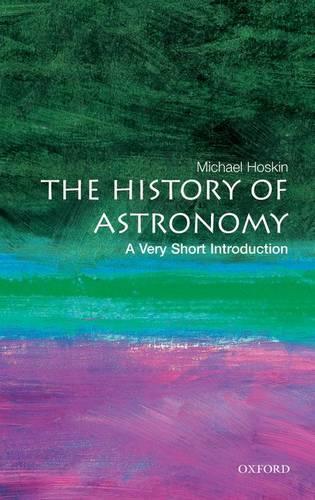 The History of Astronomy: A Very Short Introduction - Very Short Introductions (Paperback)