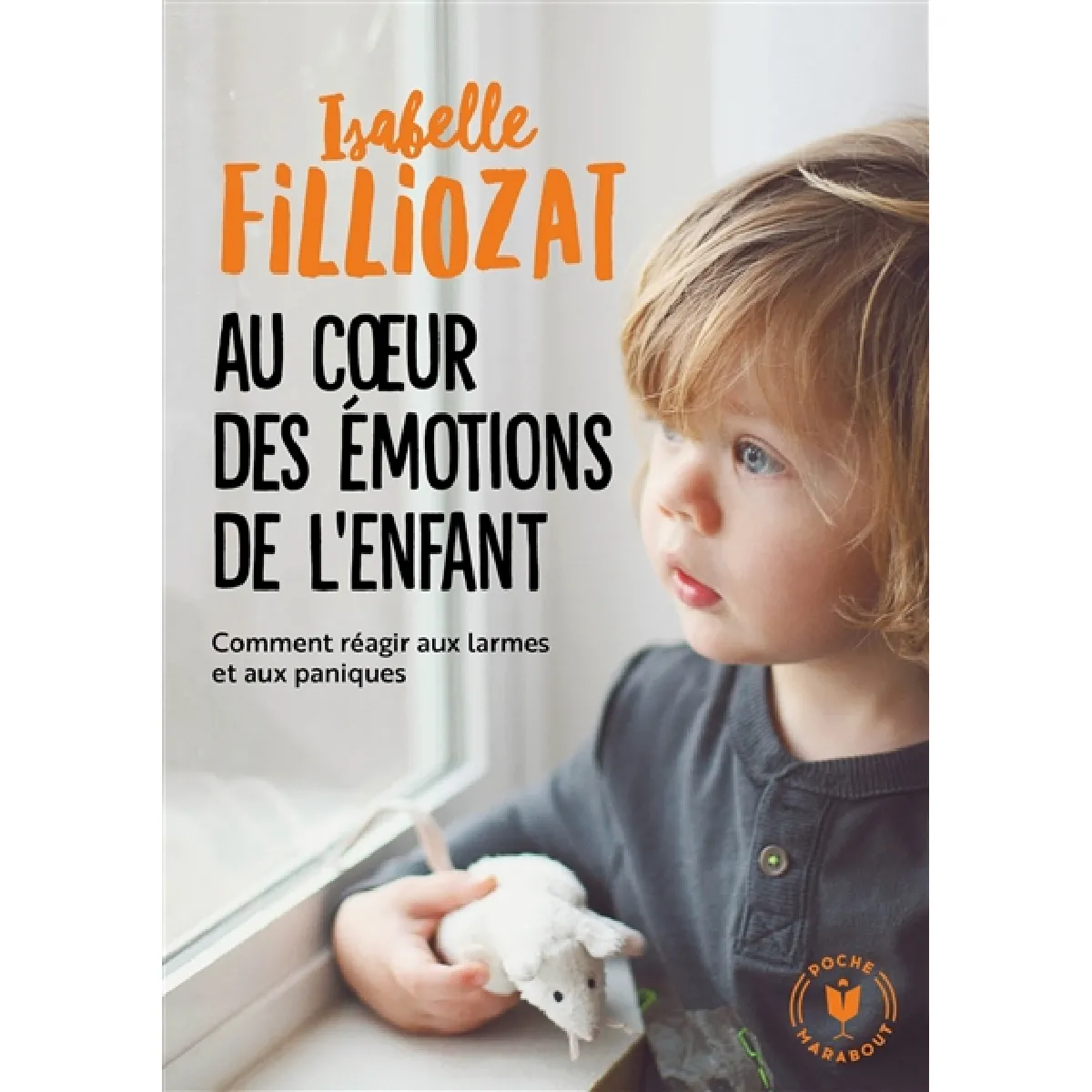 Au coeur des émotions de l'enfant : comprendre son langage, ses rires et ses pleurs · Occasion