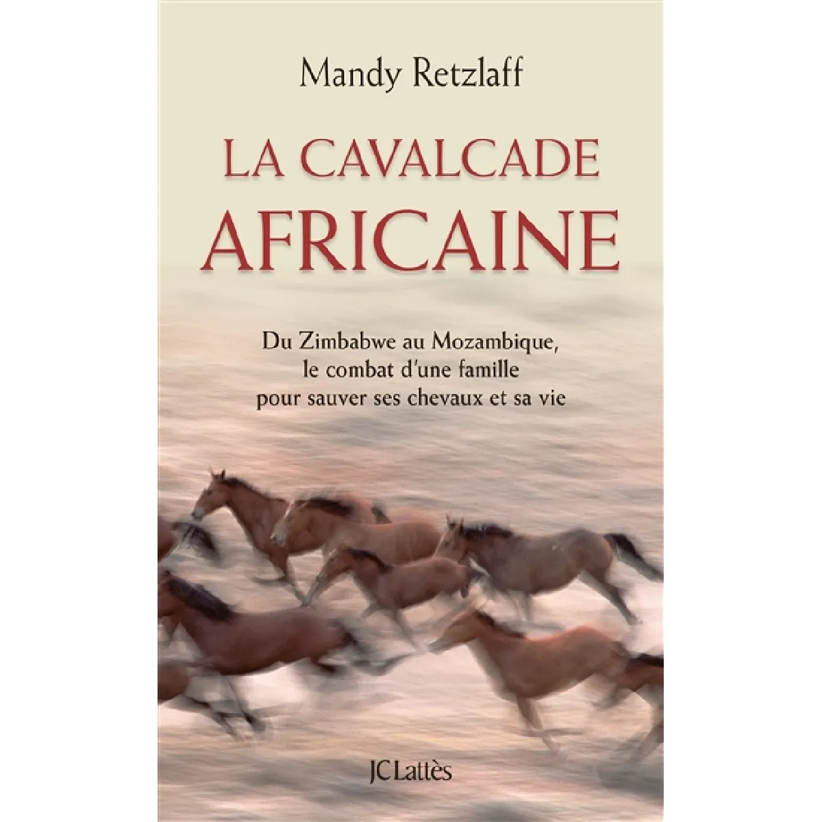 La cavalcade africaine : du Zimbabwe au Mozambique, le combat d'une famille pour sauver ses chevaux et sa vie · Occasion