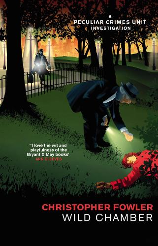 Bryant & May - Wild Chamber: (Bryant & May Book 15) - Bryant & May (Paperback)