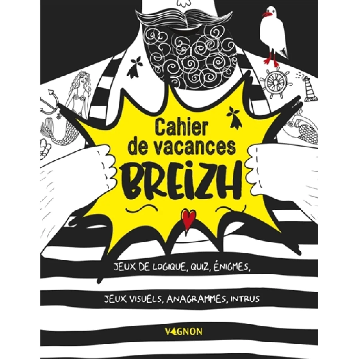 Cahier de vacances Breizh : jeux de logique, quiz, énigmes, jeux visuels, anagrammes, intrus