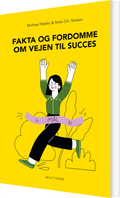 Fakta Og Fordomme Om Vejen Til Succes - Michael Møller - Bog