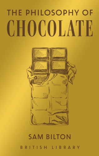 The Philosophy of Chocolate - British Library Philosophies 12 (Hardback)