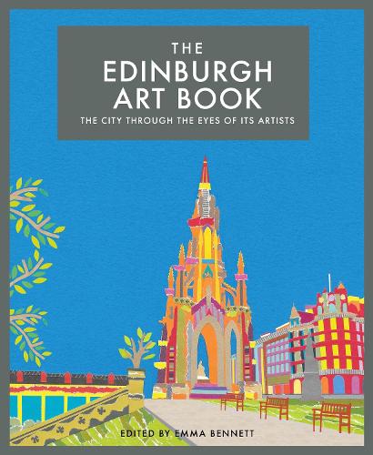 The Edinburgh Art Book: The city through the eyes of its artists - The city through the eyes of its artists (Hardback)