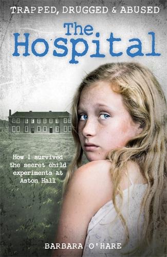 The Hospital: How I survived the secret child experiments at Aston Hall (Paperback)