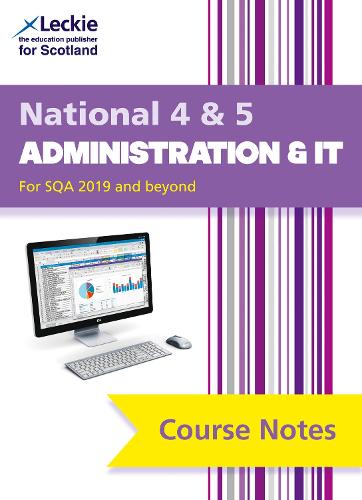 National 4/5 Administration and IT: Comprehensive Textbook to Learn Cfe Topics - Leckie Course Notes (Paperback)