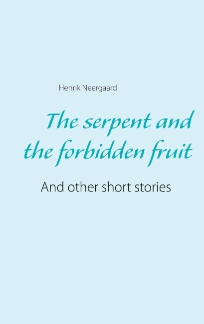 The Serpent And The Forbidden Fruit - Henrik Neergaard - English Book
