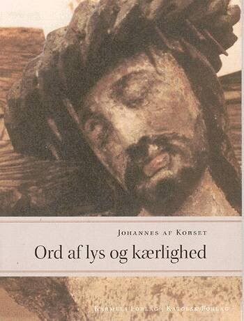 Ord Af Lys Og Kærlighed - Juan De La Cruz - Bog