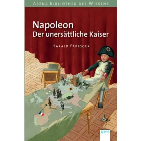 Arena Parigger, Lebendige Geschichte - Napoleon - Napoleon. Der unersättliche Kaiser