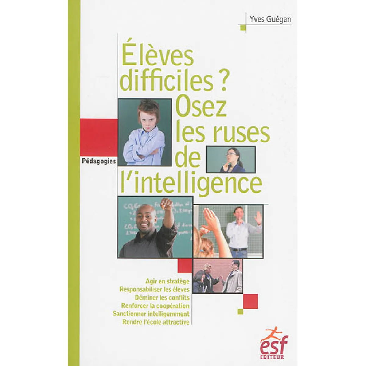 Elèves difficiles ? : osez les ruses de l'intelligence : petit traité de manipulation vertueuse à l'usage des enseignants · Occasion
