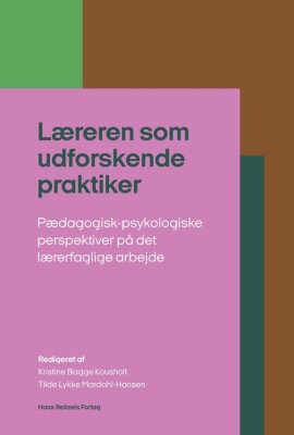Læreren Som Udforskende Praktiker - Dorte Kousholt - Bog