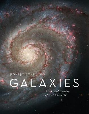 Galaxies: The Origins and Destiny of Our Universe (Hardback)