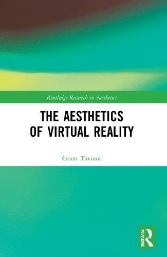 The Aesthetics of Virtual Reality - Routledge Research in Aesthetics (Paperback)