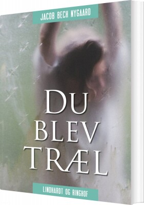 Du Blev Træl - Jacob Bech Nygaard - Bog