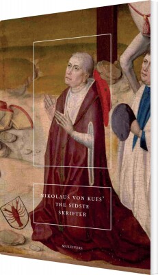 Nikolaus Von Kues' Tre Sidste Skrifter - Nikolaus Von Kues - Bog