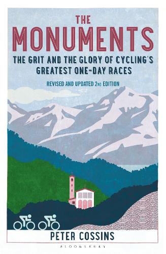 The Monuments 2nd edition: The Grit and the Glory of Cycling's Greatest One-Day Races (Paperback)