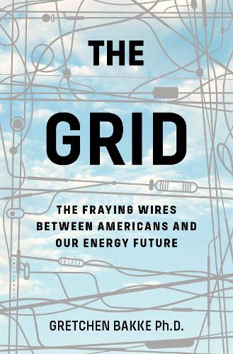 The Grid: The Fraying Wires Between Americans and Our Energy Future (Paperback)