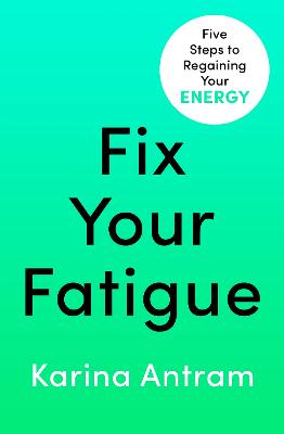 Fix Your Fatigue: 5 Steps to Regaining Your Energy (Paperback)
