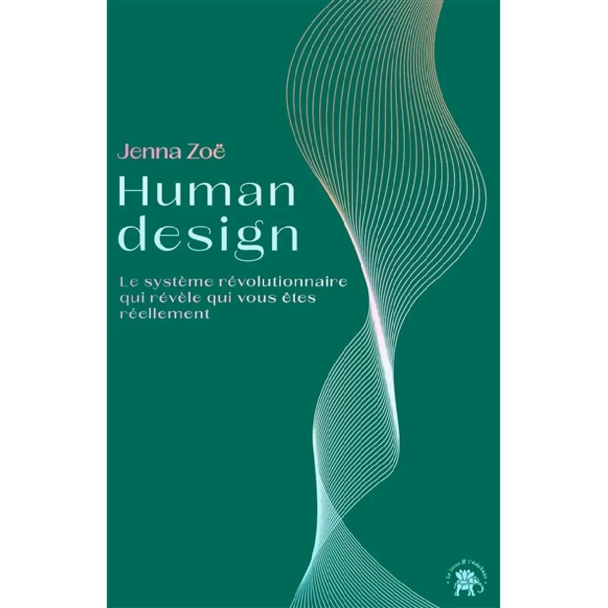 Human design : le système révolutionnaire qui révèle qui vous êtes réellement · Occasion