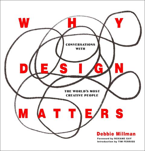 Why Design Matters: Conversations with the World's Most Creative People (Hardback)