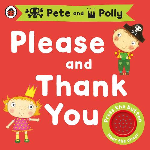 Please and Thank You: A Pirate Pete and Princess Polly book - Pirate Pete and Princess Polly (Board book)