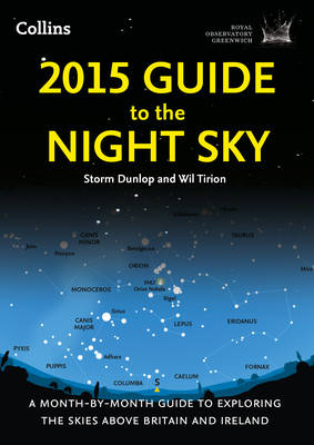 2015 Guide to the Night Sky: A Month-by-Month Guide to Exploring the Skies Above Britain and Ireland (Paperback)