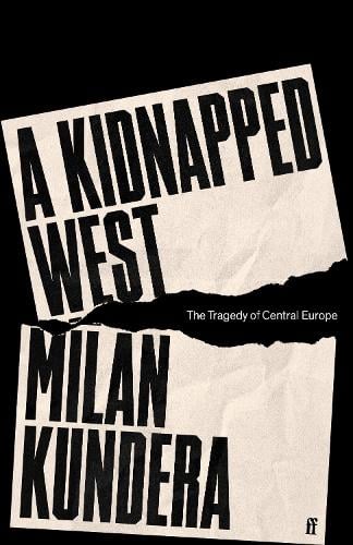A Kidnapped West: The Tragedy of Central Europe (Hardback)