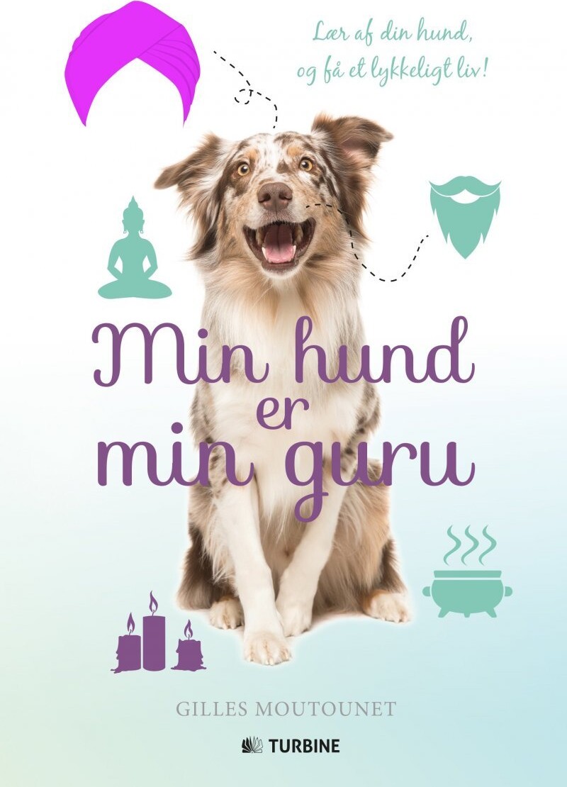 Min Hund Er Min Guru - Gilles Moutounet - Bog