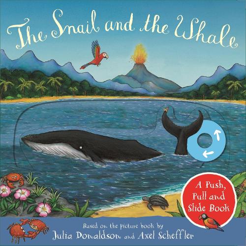 The Snail and the Whale: A Push, Pull and Slide Book (Board book)