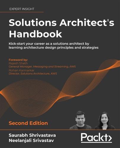 Solutions Architect's Handbook: Kick-start your career as a solutions architect by learning architecture design principles and strategies (Paperback)