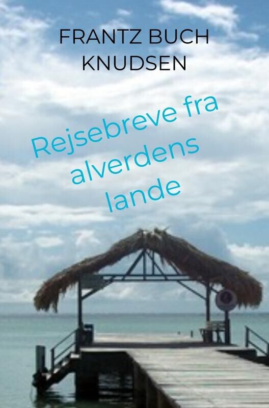Rejsebreve Fra Alverdens Lande - Frantz Buch Knudsen - Bog