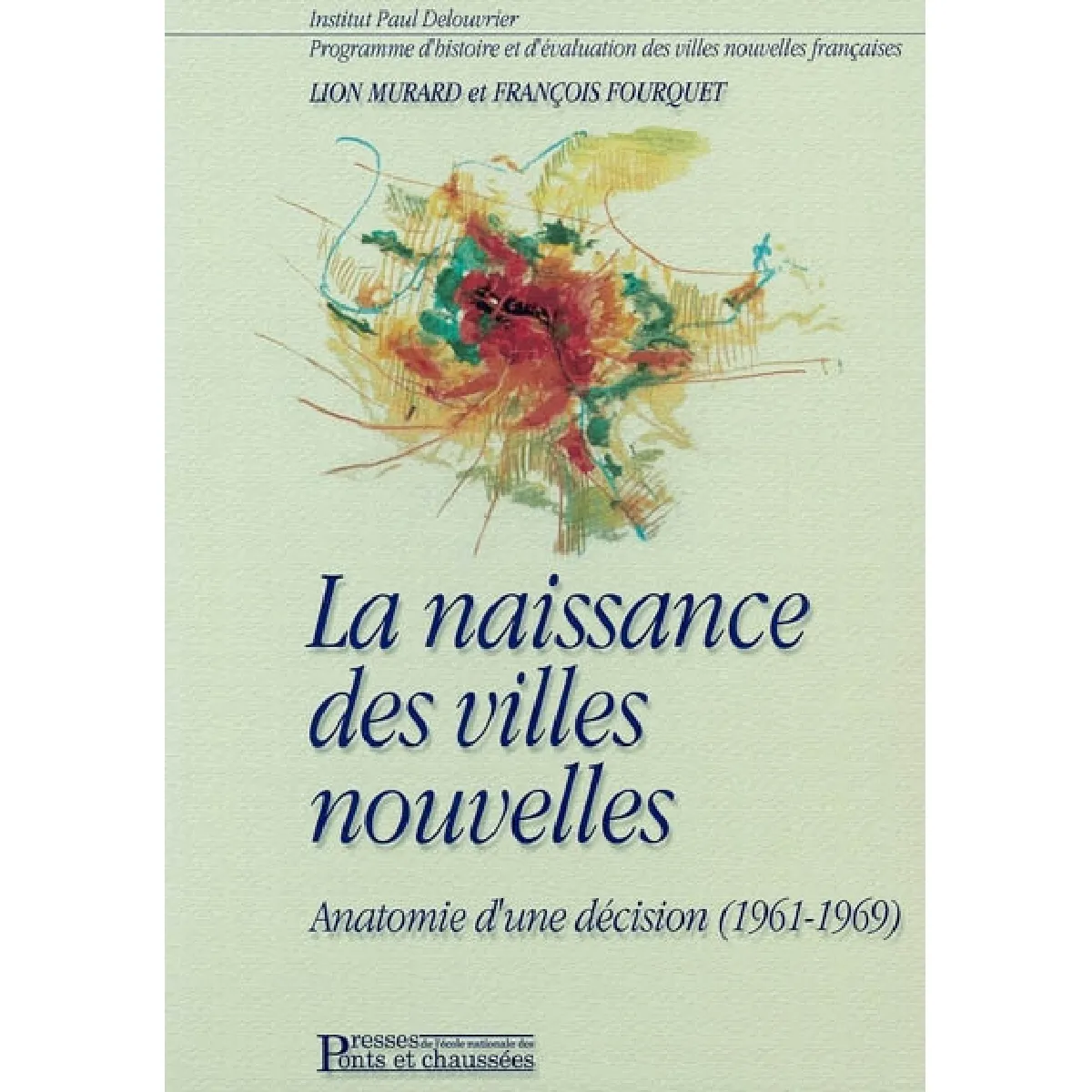 La naissance des villes nouvelles : anatomie d'une décision (1961-1969) · Occasion