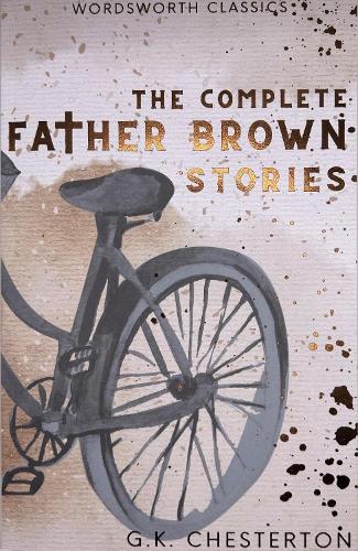 The Complete Father Brown Stories - Wordsworth Classics (Paperback)