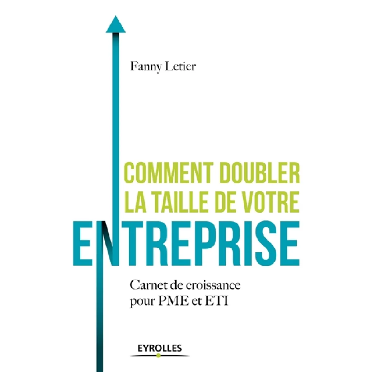 Comment doubler la taille de votre entreprise : carnet de croissance pour PME et ETI · Occasion
